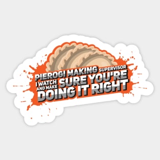 PIEROGI: Pierogi Making Supervisor Sticker